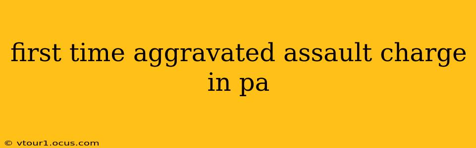 first time aggravated assault charge in pa