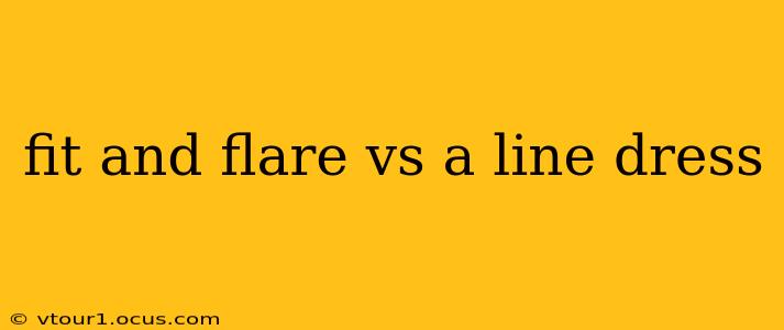 fit and flare vs a line dress