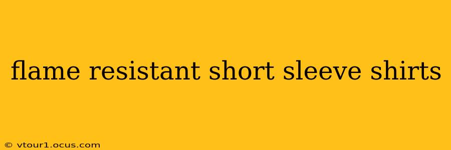 flame resistant short sleeve shirts