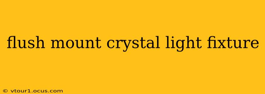 flush mount crystal light fixture