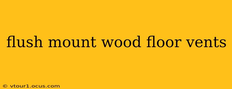 flush mount wood floor vents
