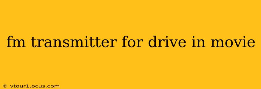 fm transmitter for drive in movie