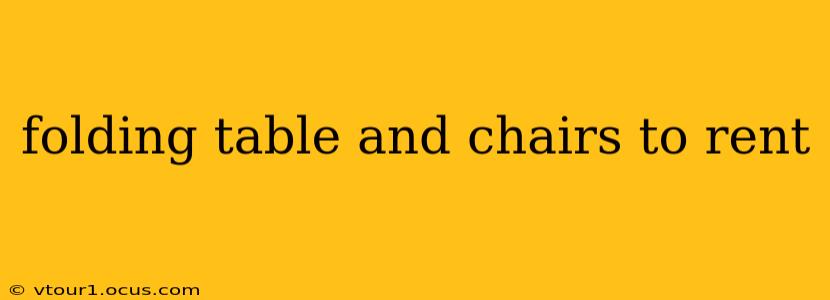 folding table and chairs to rent