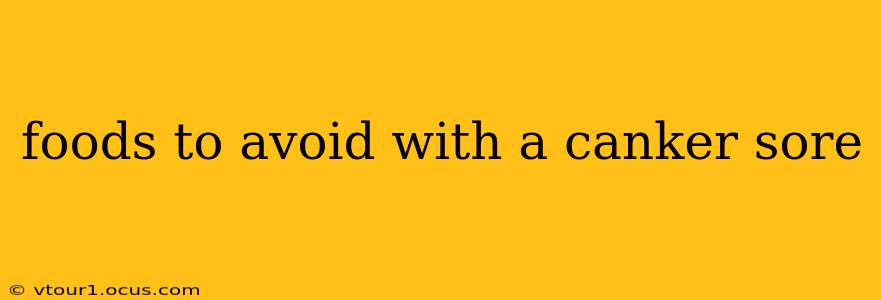 foods to avoid with a canker sore