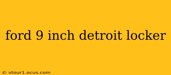 ford 9 inch detroit locker