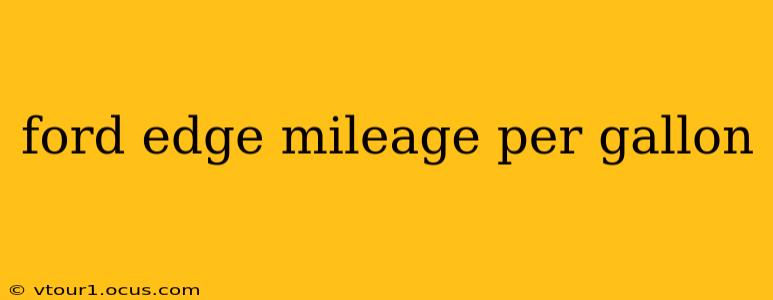 ford edge mileage per gallon
