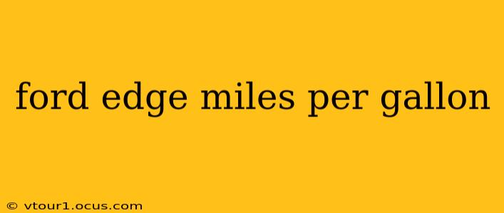 ford edge miles per gallon