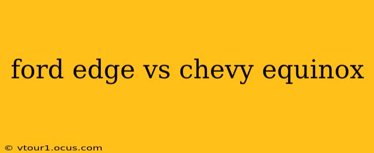 ford edge vs chevy equinox