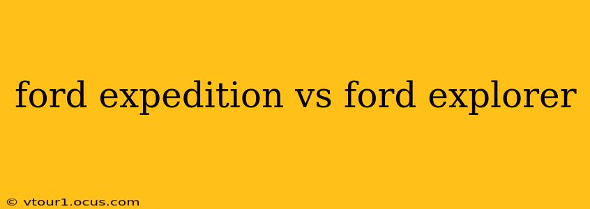 ford expedition vs ford explorer