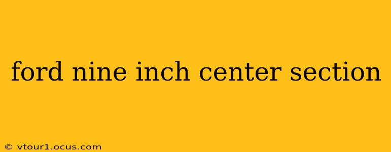 ford nine inch center section