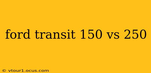 ford transit 150 vs 250