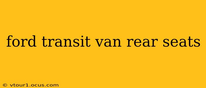 ford transit van rear seats