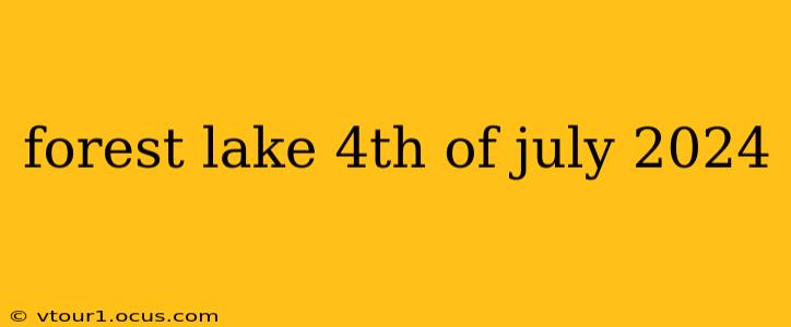 forest lake 4th of july 2024