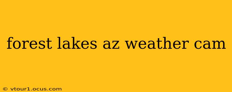 forest lakes az weather cam