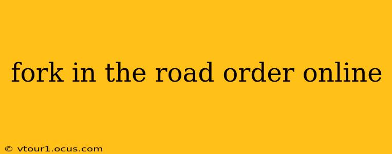 fork in the road order online
