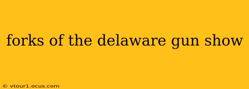forks of the delaware gun show