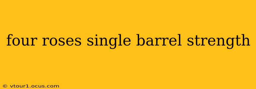 four roses single barrel strength