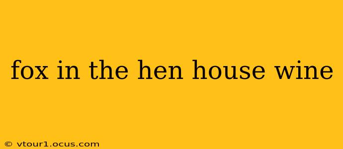 fox in the hen house wine