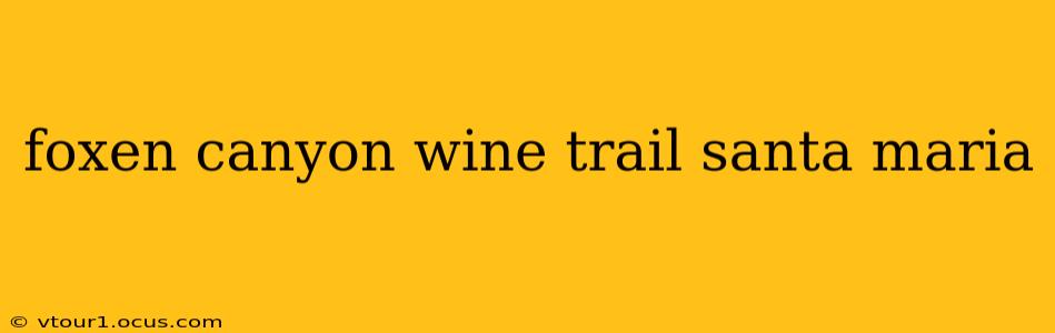 foxen canyon wine trail santa maria