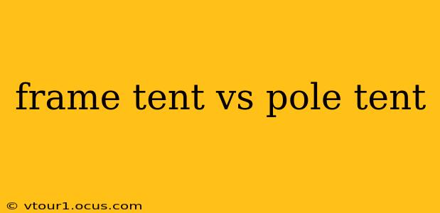 frame tent vs pole tent