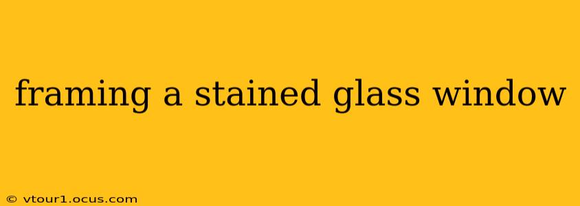 framing a stained glass window
