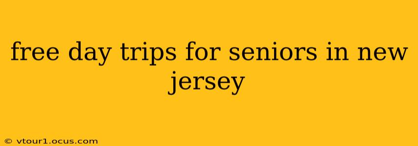 free day trips for seniors in new jersey