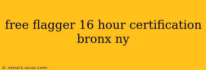 free flagger 16 hour certification bronx ny