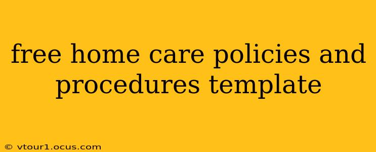 free home care policies and procedures template