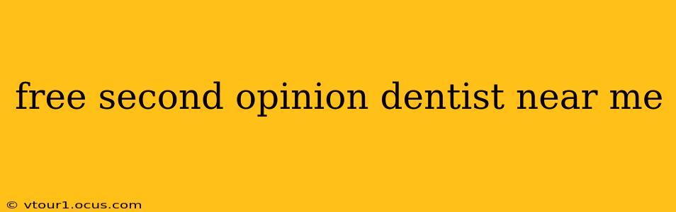 free second opinion dentist near me