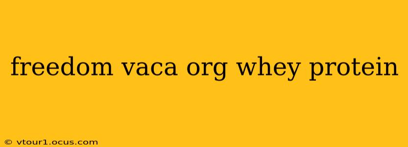 freedom vaca org whey protein