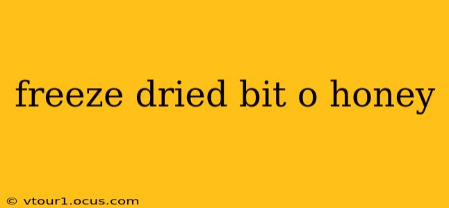 freeze dried bit o honey