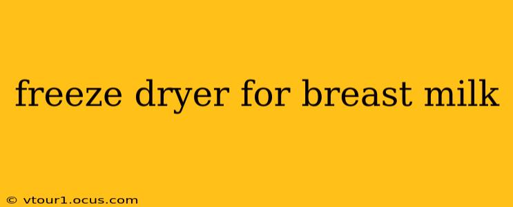 freeze dryer for breast milk