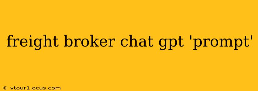 freight broker chat gpt 'prompt'