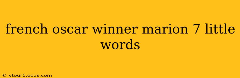 french oscar winner marion 7 little words