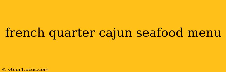 french quarter cajun seafood menu