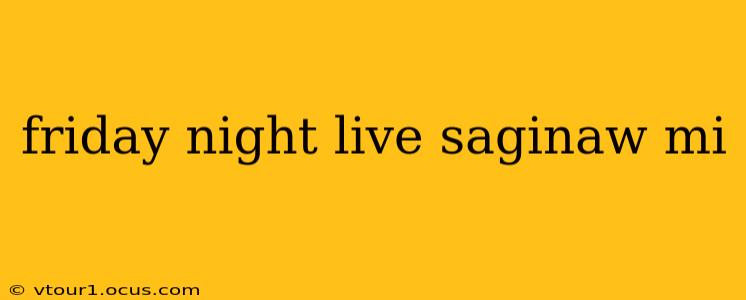 friday night live saginaw mi