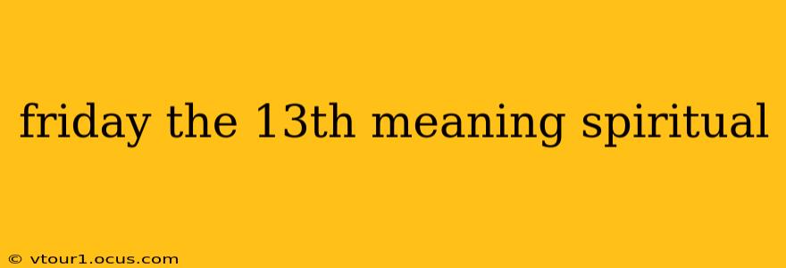 friday the 13th meaning spiritual