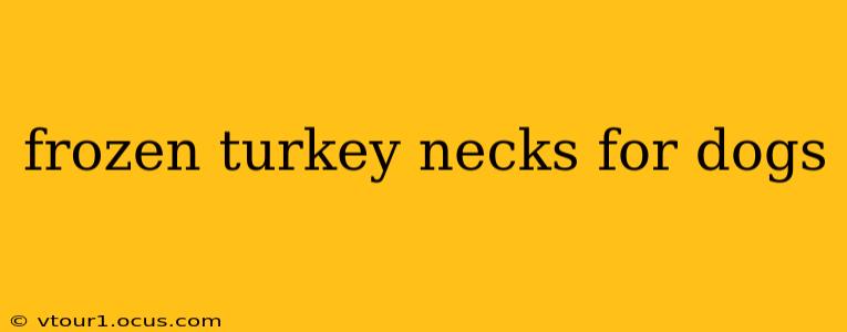 frozen turkey necks for dogs