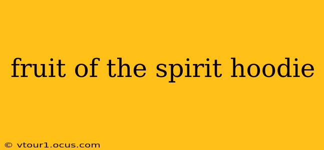 fruit of the spirit hoodie