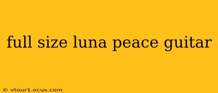full size luna peace guitar
