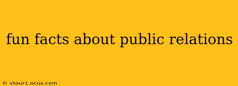 fun facts about public relations