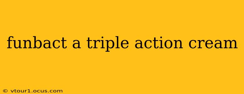 funbact a triple action cream