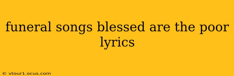 funeral songs blessed are the poor lyrics