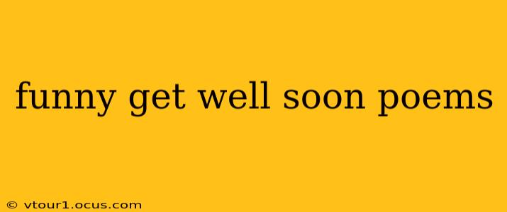 funny get well soon poems