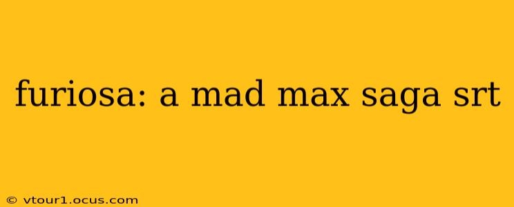 furiosa: a mad max saga srt