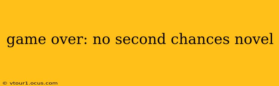 game over: no second chances novel