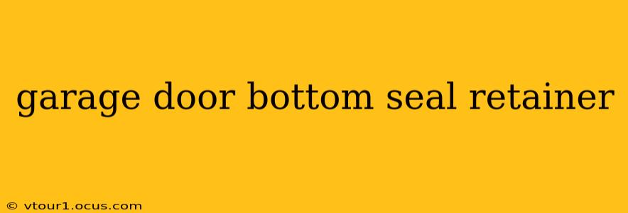 garage door bottom seal retainer