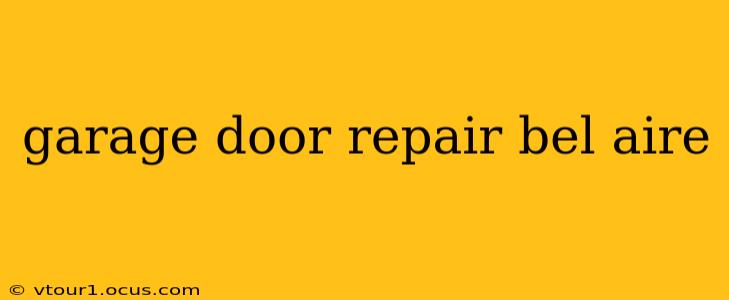 garage door repair bel aire