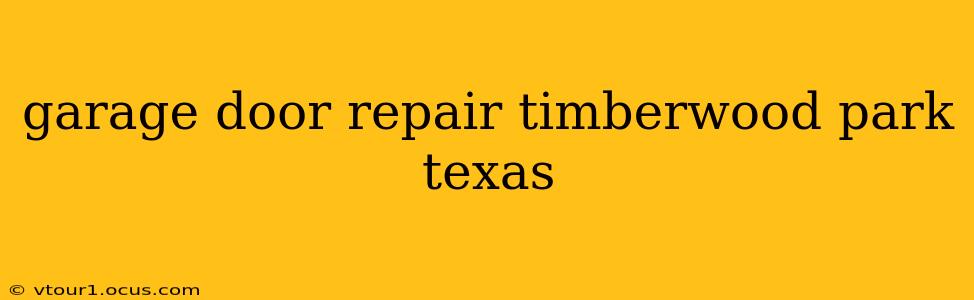 garage door repair timberwood park texas