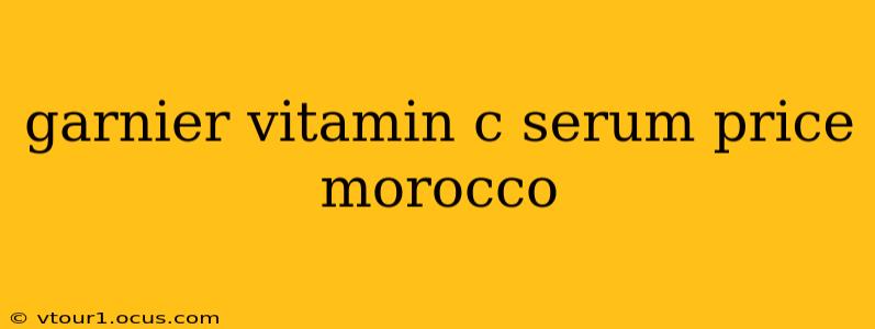 garnier vitamin c serum price morocco